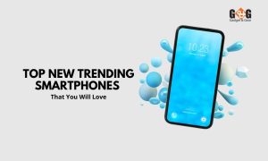 Latest Mobile Phone Models That Are Trending in the Shopping Market